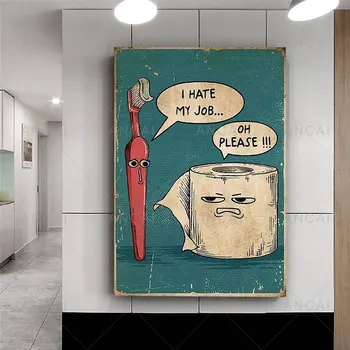 Nesnáším Svou Práci Legrační zubní Kartáček a Toaletní Papír, Tisk Plakátů a Unikátní Humorné Malířské Plátno Nástěnné Obrázky pro Koupelny Dekor